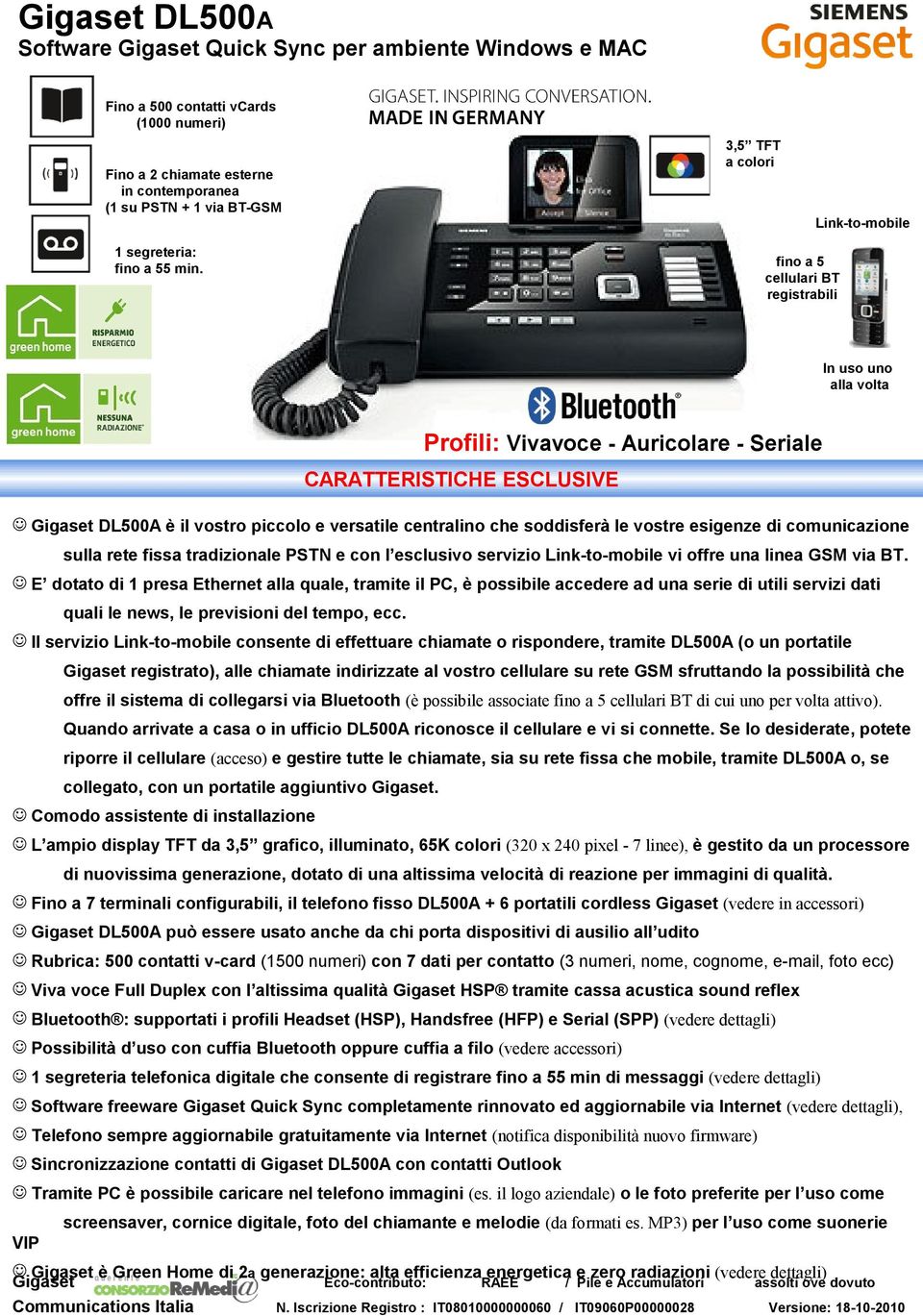 vostre esigenze di comunicazione sulla rete fissa tradizionale PSTN e con l esclusivo servizio Link-to-mobile vi offre una linea GSM via BT.