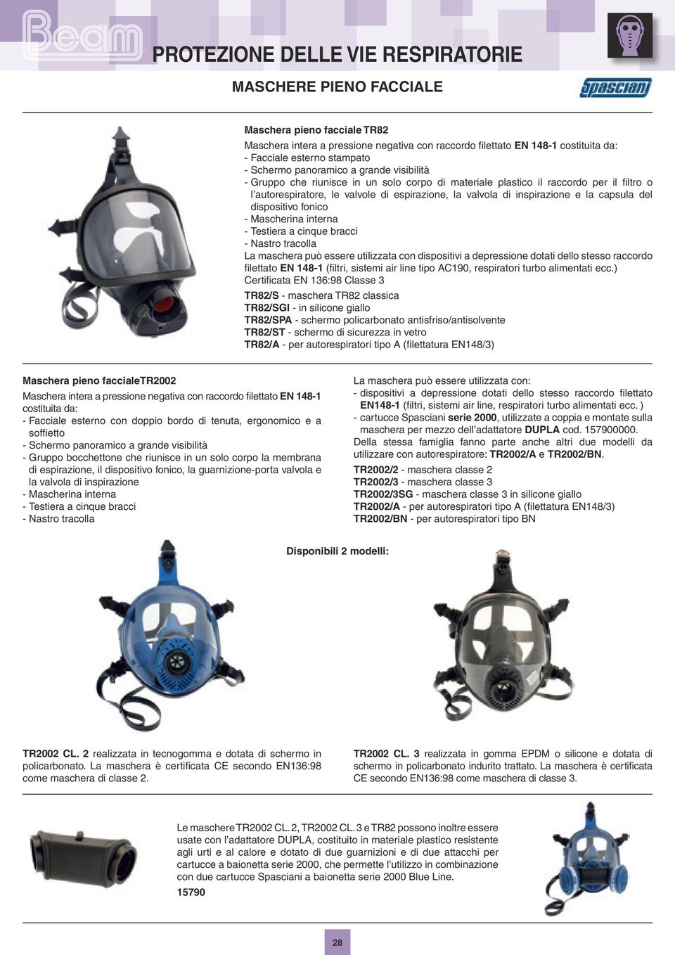 dispositivo fonico - Mascherina interna - Testiera a cinque bracci - Nastro tracolla La maschera può essere utilizzata con dispositivi a depressione dotati dello stesso raccordo filettato EN 148-1