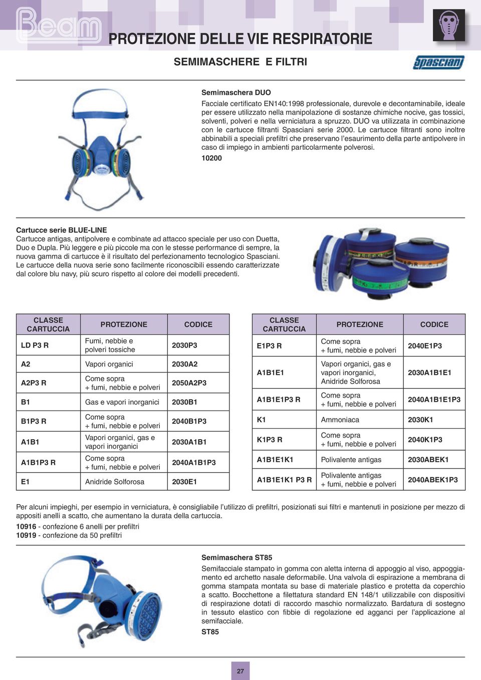 Le cartucce filtranti sono inoltre abbinabili a speciali prefiltri che preservano l esaurimento della parte antipolvere in caso di impiego in ambienti particolarmente polverosi.