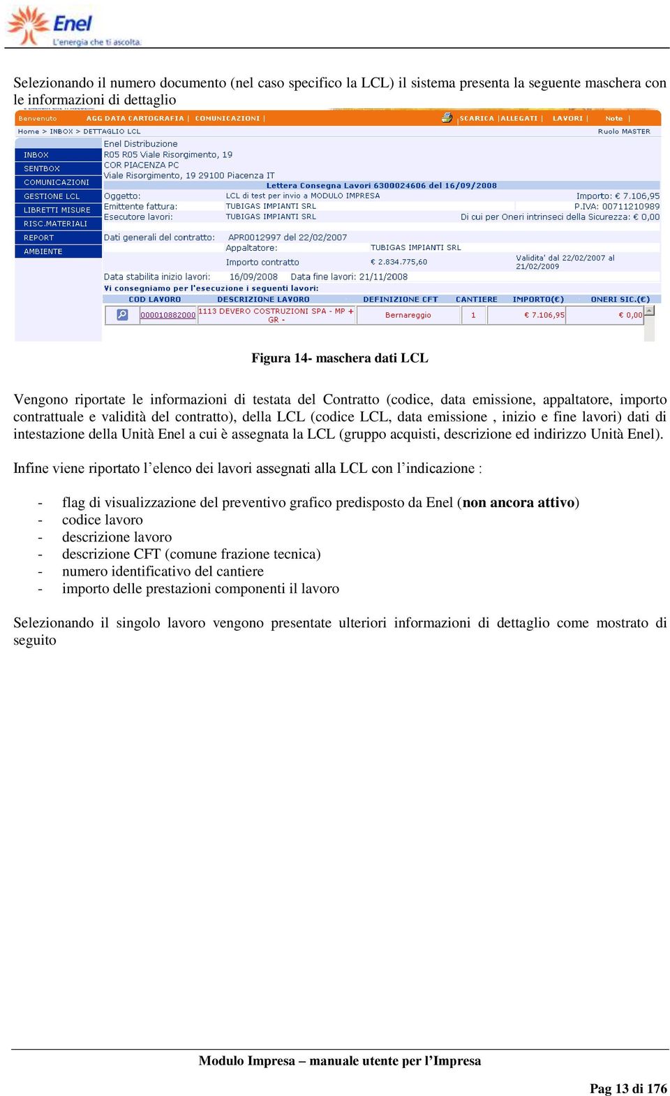 Unità Enel a cui è assegnata la LCL (gruppo acquisti, descrizione ed indirizzo Unità Enel).