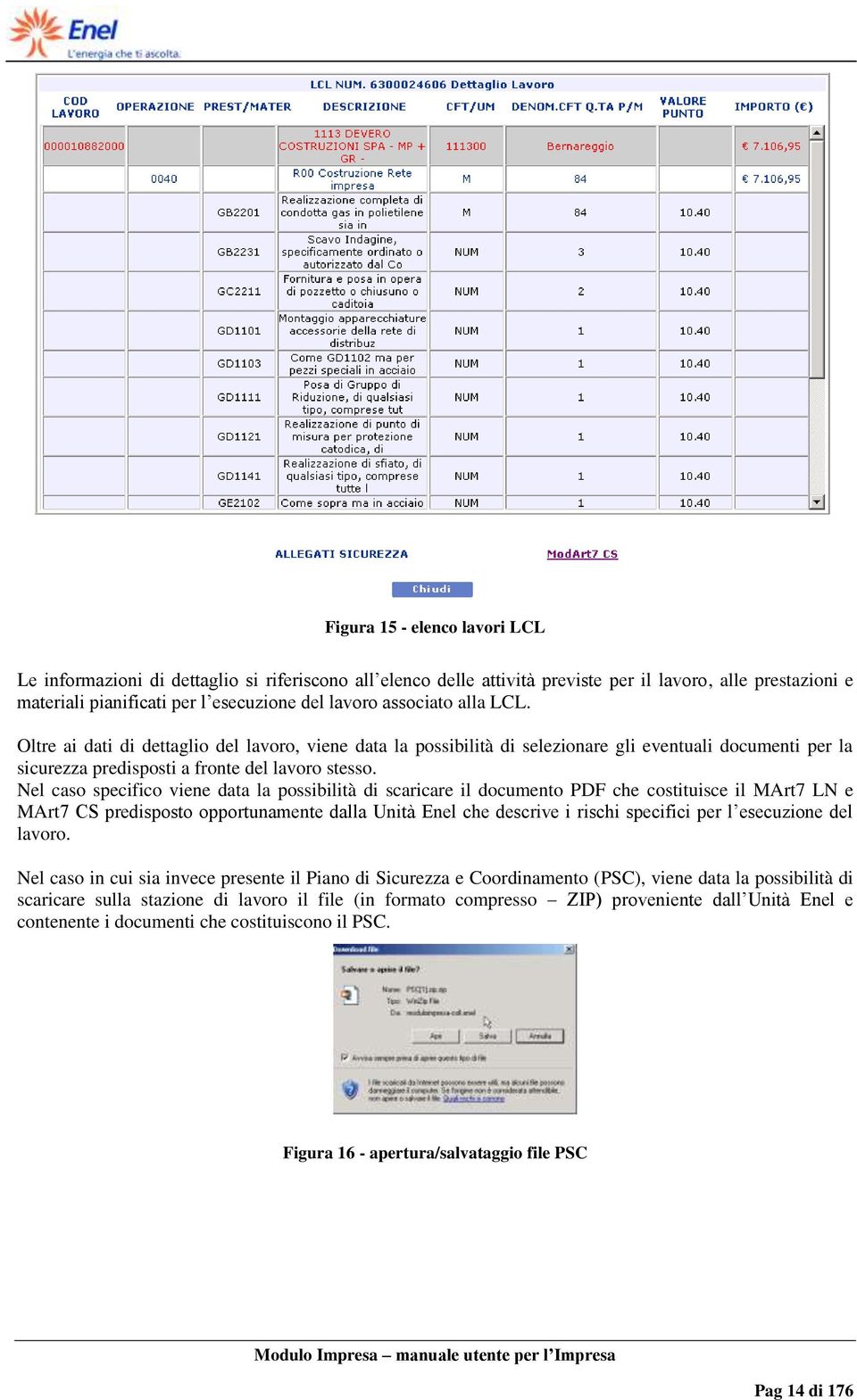 Nel caso specifico viene data la possibilità di scaricare il documento PDF che costituisce il MArt7 LN e MArt7 CS predisposto opportunamente dalla Unità Enel che descrive i rischi specifici per l