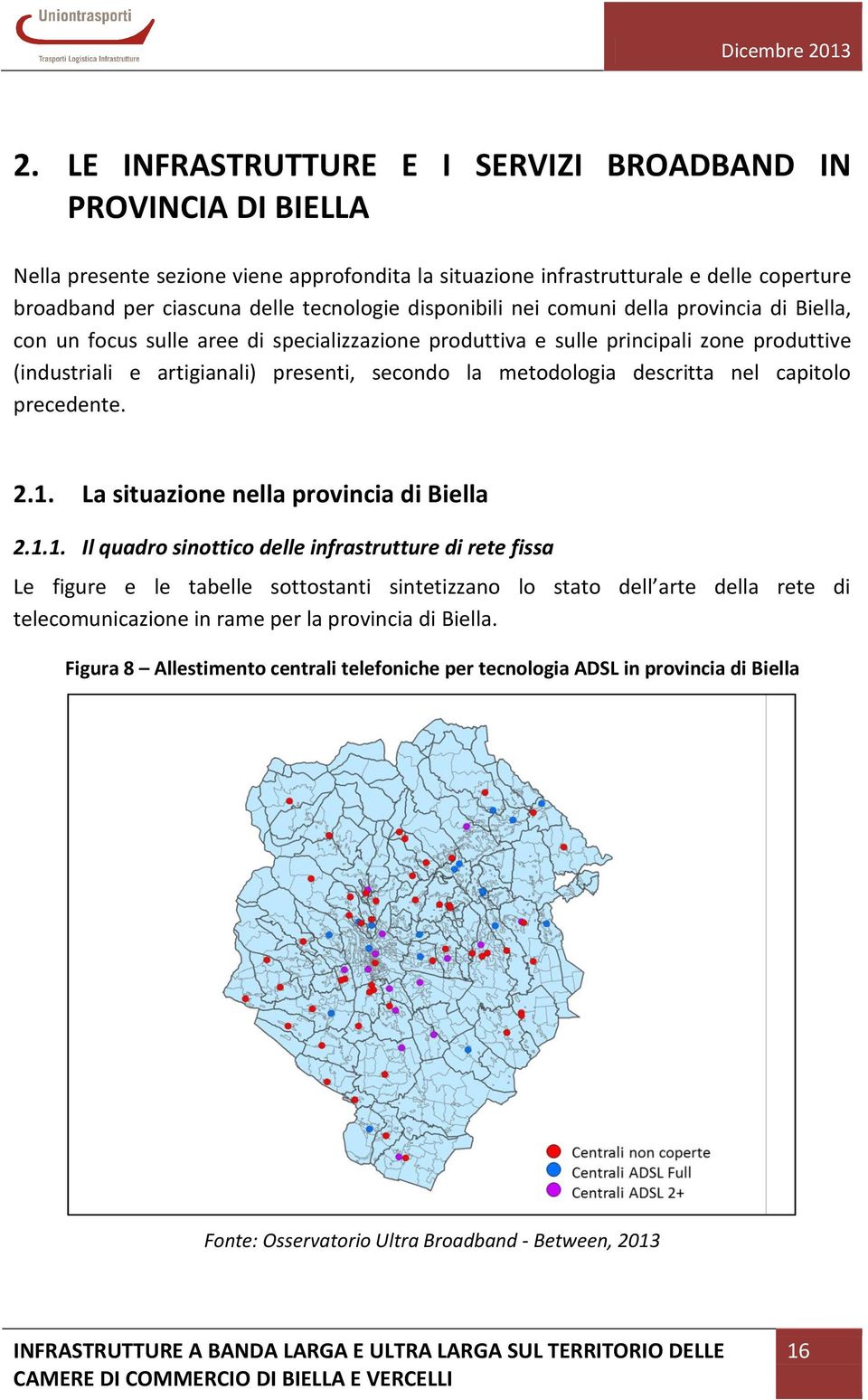 metodologia descritta nel capitolo precedente. 2.1.