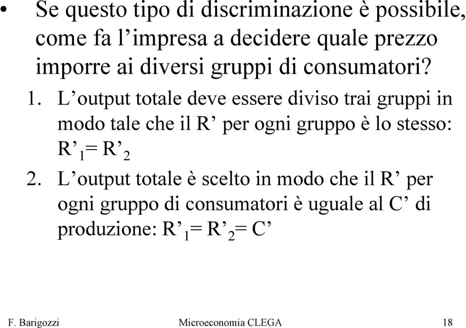 . L output totale deve essere diviso trai gruppi in modo tale che il R per ogni gruppo è lo