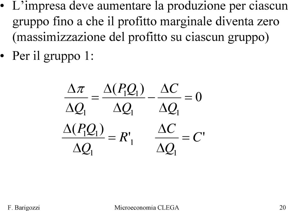 marginale diventa zero (massimizzazione del profitto su