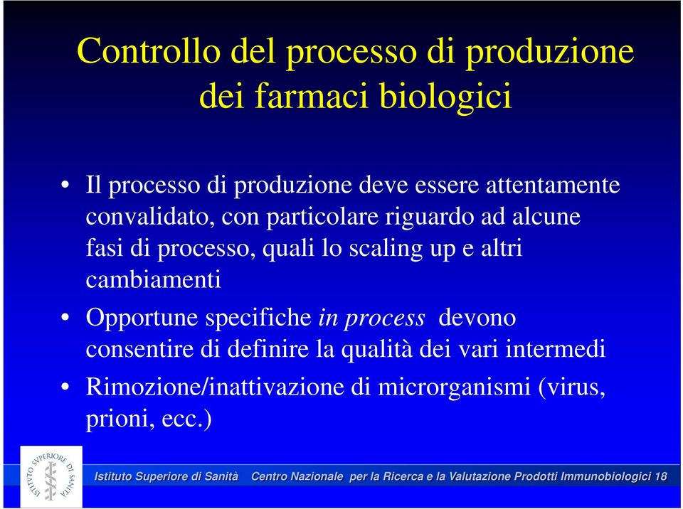 specifiche in process devono consentire di definire la qualità dei vari intermedi Rimozione/inattivazione di