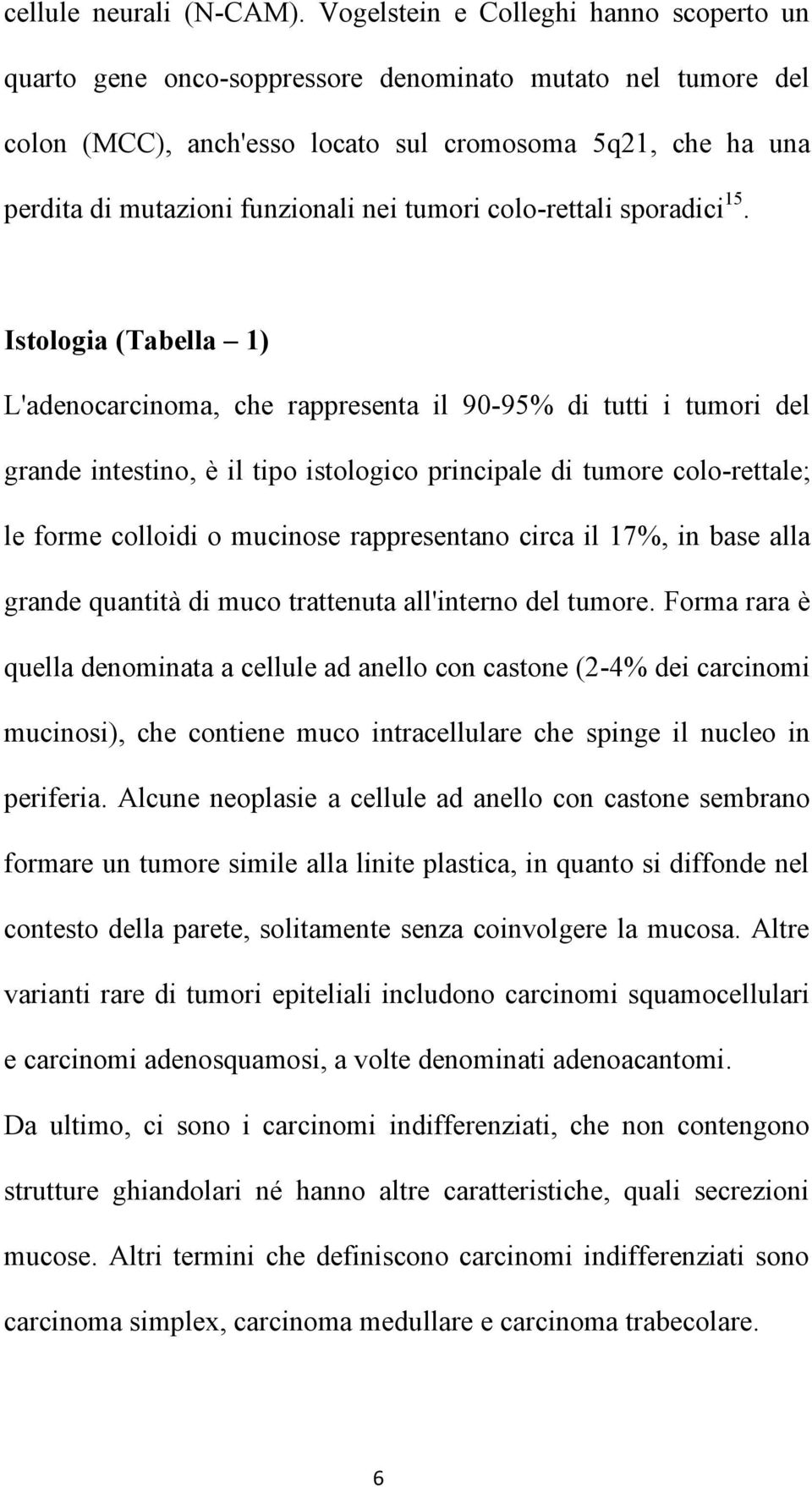 tumori colo-rettali sporadici 15.