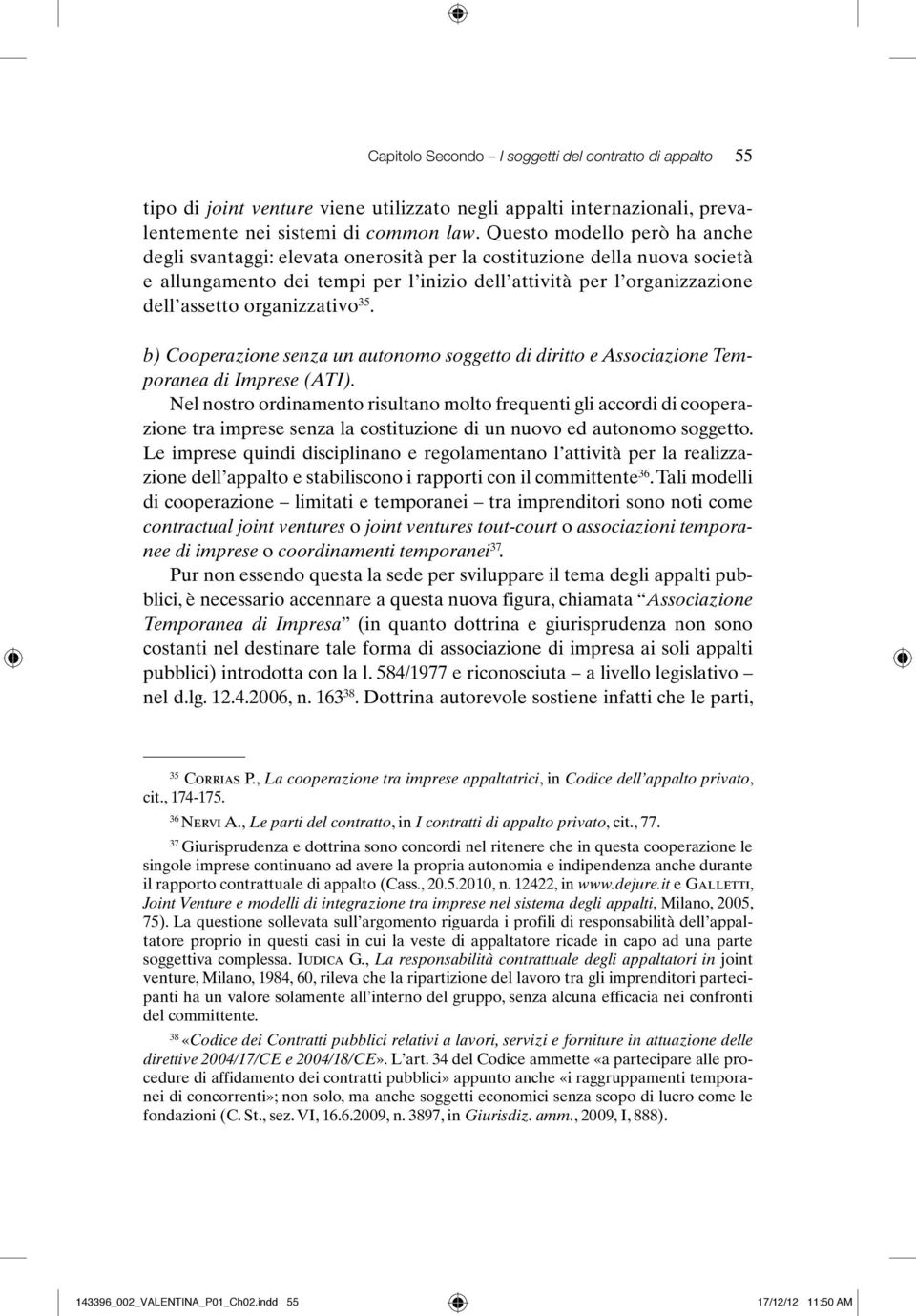 organizzativo 35. b) Cooperazione senza un autonomo soggetto di diritto e Associazione Temporanea di Imprese (ATI).