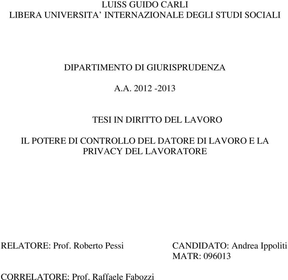 POTERE DI CONTROLLO DEL DATORE DI LAVORO E LA PRIVACY DEL LAVORATORE RELATORE: