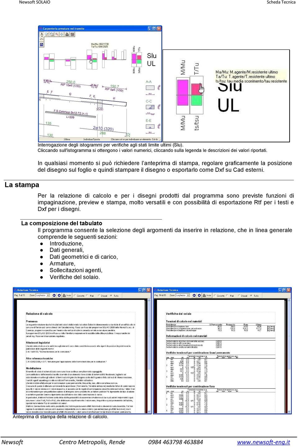 In qualsiasi momento si può richiedere l anteprima di stampa, regolare graficamente la posizione del disegno sul foglio e quindi stampare il disegno o esportarlo come Dxf su Cad esterni.