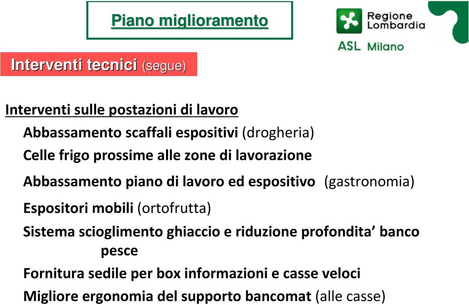 espositivo (gastronomia) Espositori mobili (ortofrutta) Sistema scioglimento ghiaccio e riduzione profondita