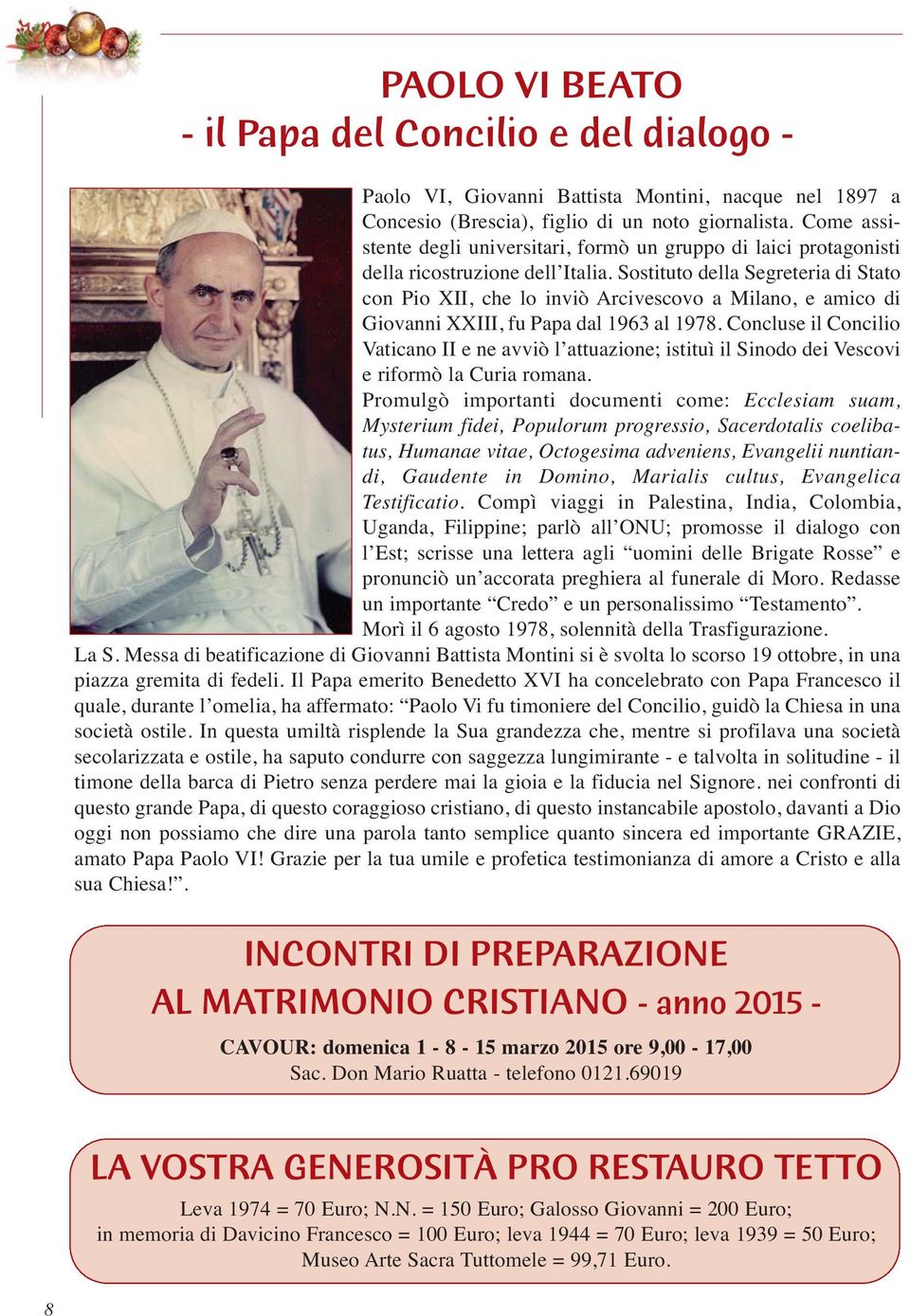 Sostituto della Segreteria di Stato con Pio XII, che lo inviò Arcivescovo a Milano, e amico di Giovanni XXIII, fu Papa dal 1963 al 1978.