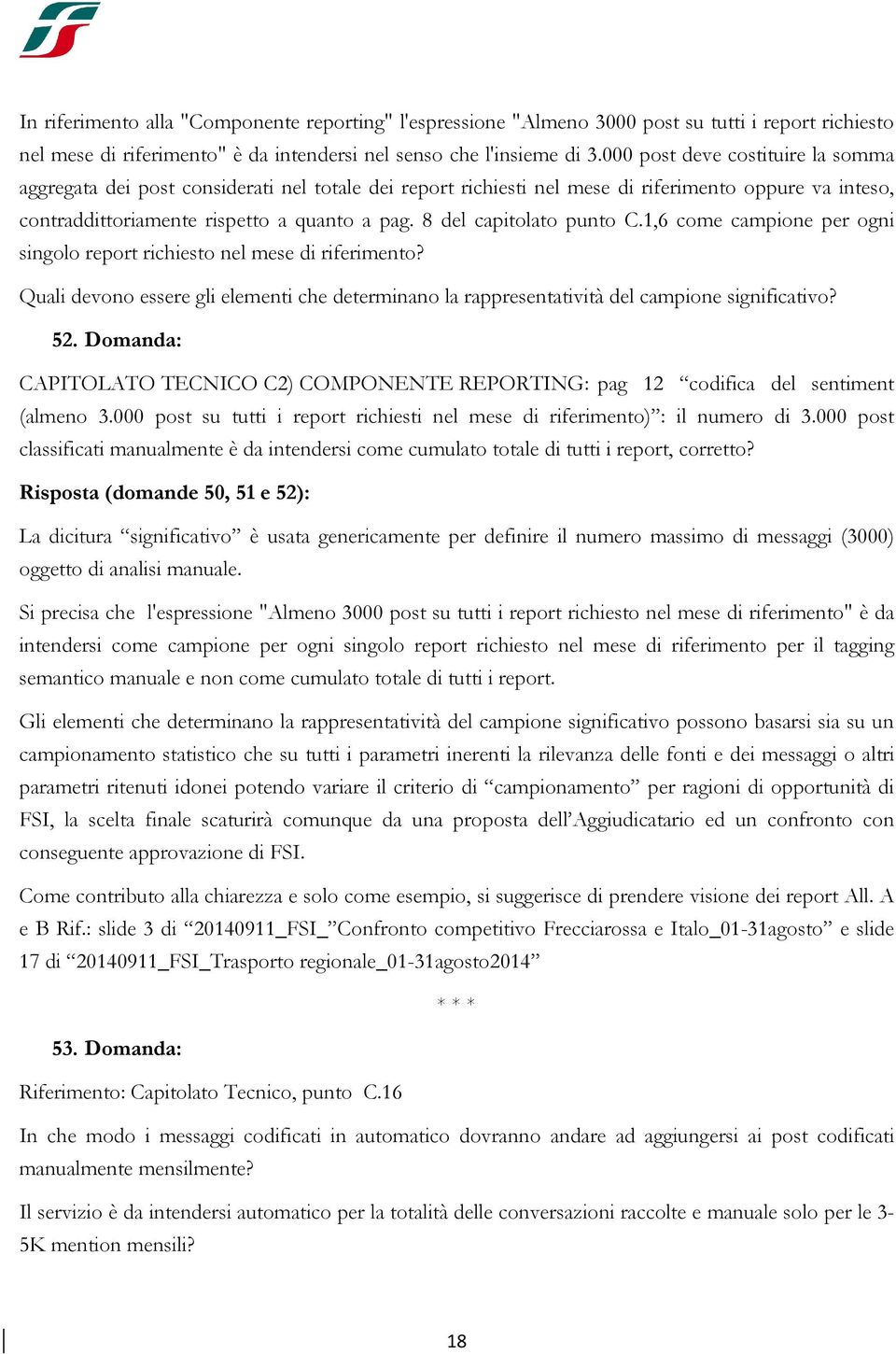 8 del capitolato punto C.1,6 come campione per ogni singolo report richiesto nel mese di riferimento? Quali devono essere gli elementi che determinano la rappresentatività del campione significativo?