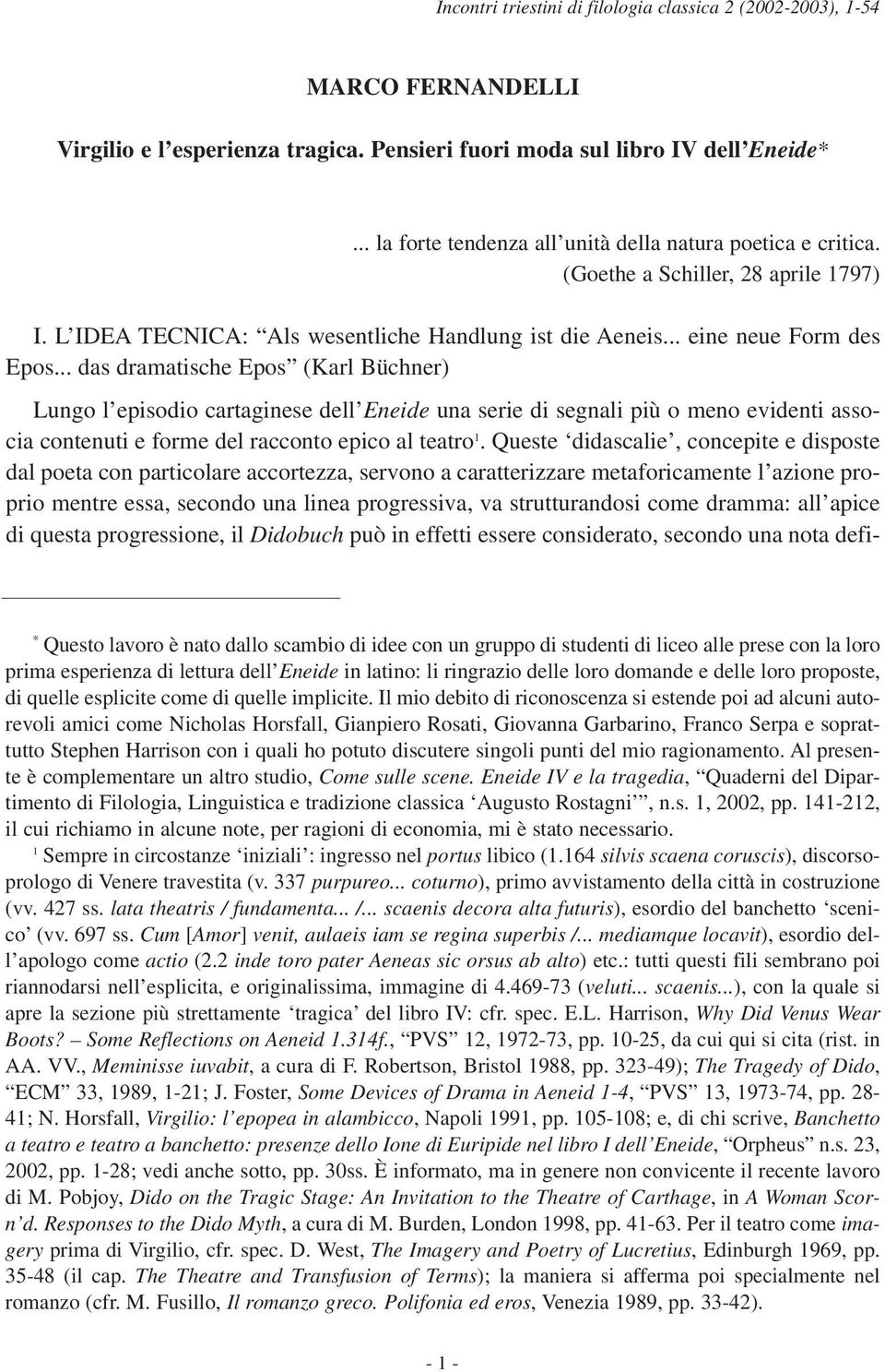 .. das dramatische Epos (Karl Büchner) Lungo l episodio cartaginese dell Eneide una serie di segnali più o meno evidenti associa contenuti e forme del racconto epico al teatro 1.