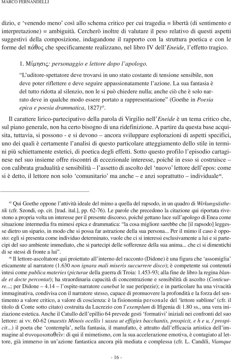 nel libro IV dell Eneide, l effetto tragico. 1. Mímhsiw: personaggio e lettore dopo l apologo.