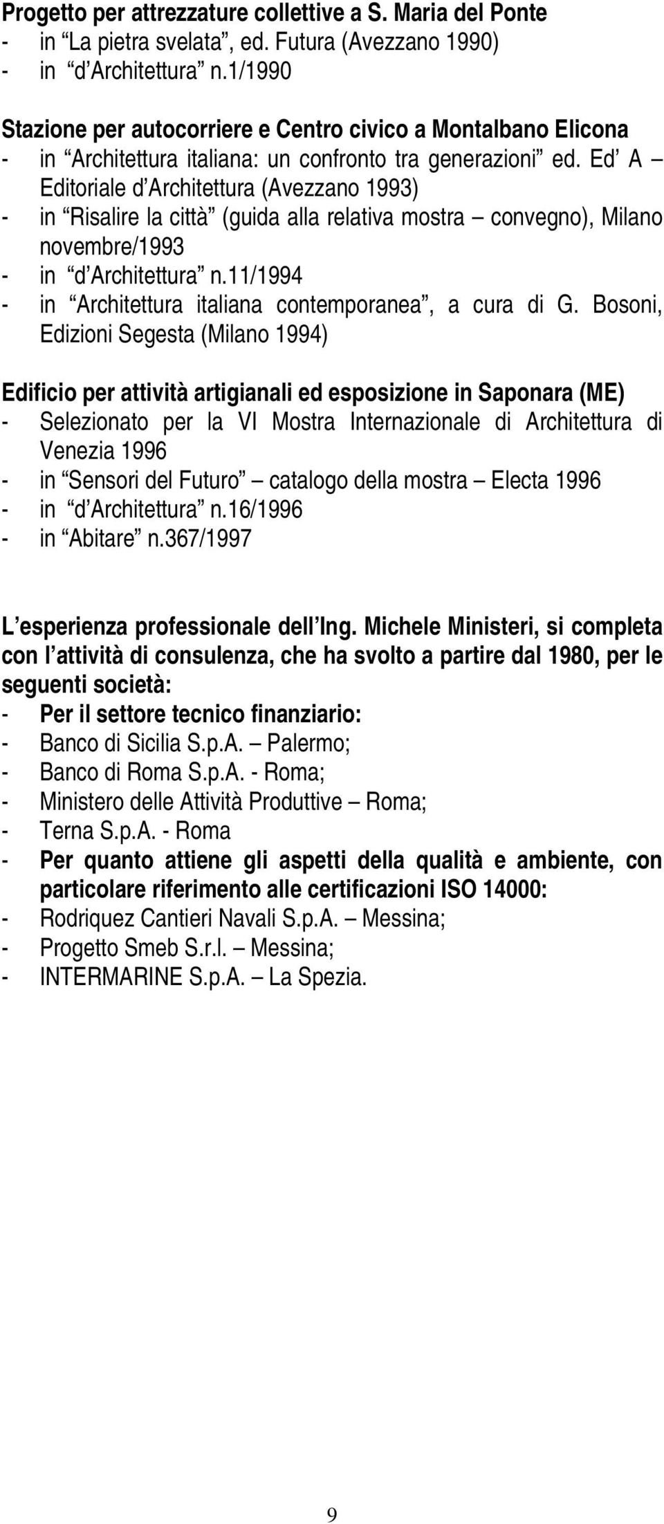 Ed A Editoriale d Architettura (Avezzano 1993) - in Risalire la città (guida alla relativa mostra convegno), Milano novembre/1993 - in d Architettura n.