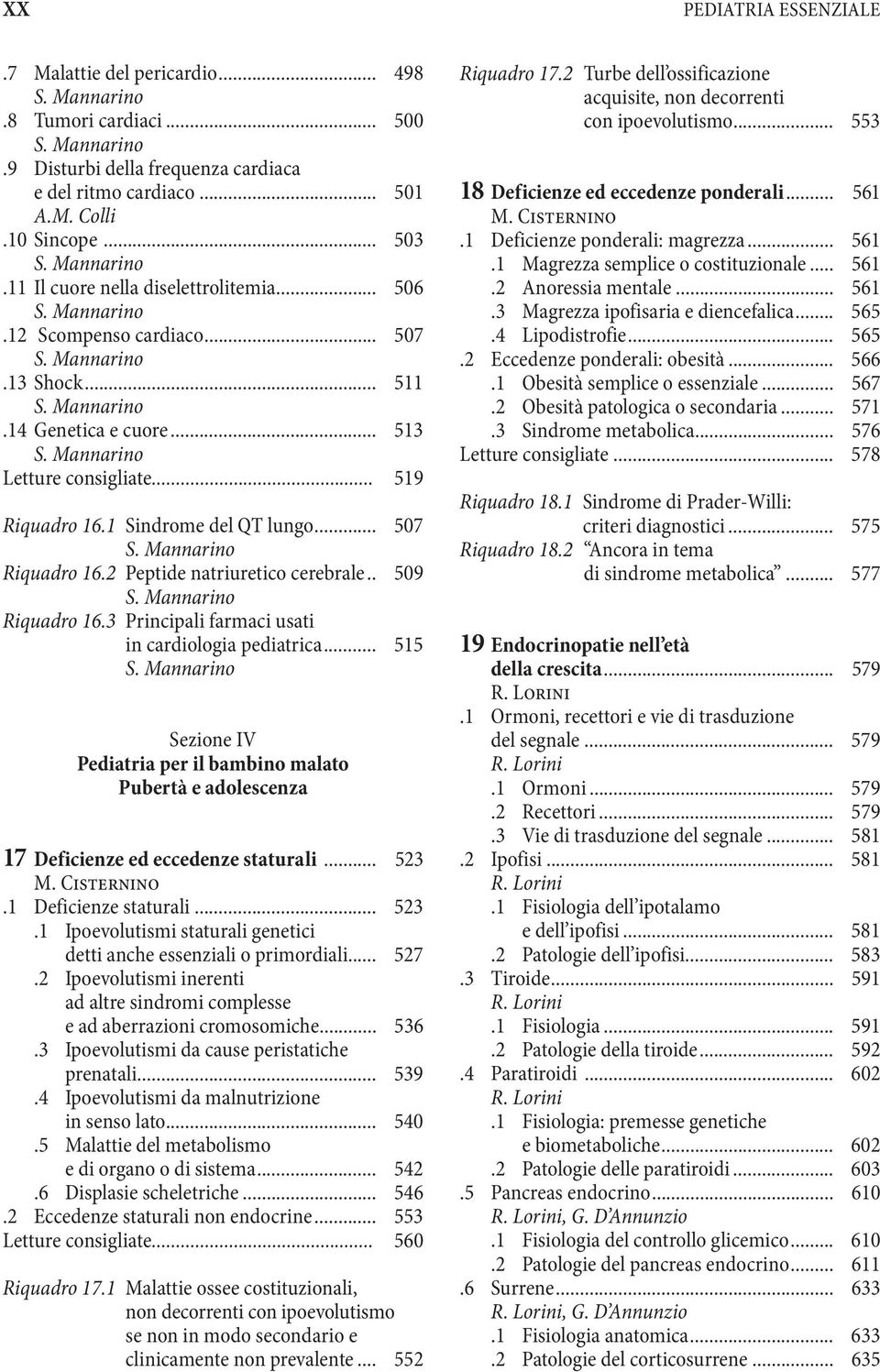 2 Peptide natriuretico cerebrale.. 509 Riquadro 16.3 Principali farmaci usati in cardiologia pediatrica.