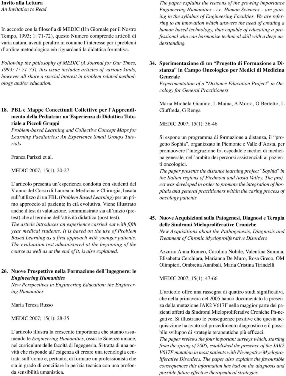 Following the philosophy of MEDIC (A Journal for Our Times, 1993; 1: 71-73), this issue includes articles of various kinds, however all share a special interest in problem related methodology and/or