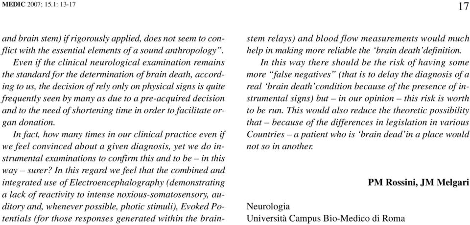 as due to a pre-acquired decision and to the need of shortening time in order to facilitate organ donation.