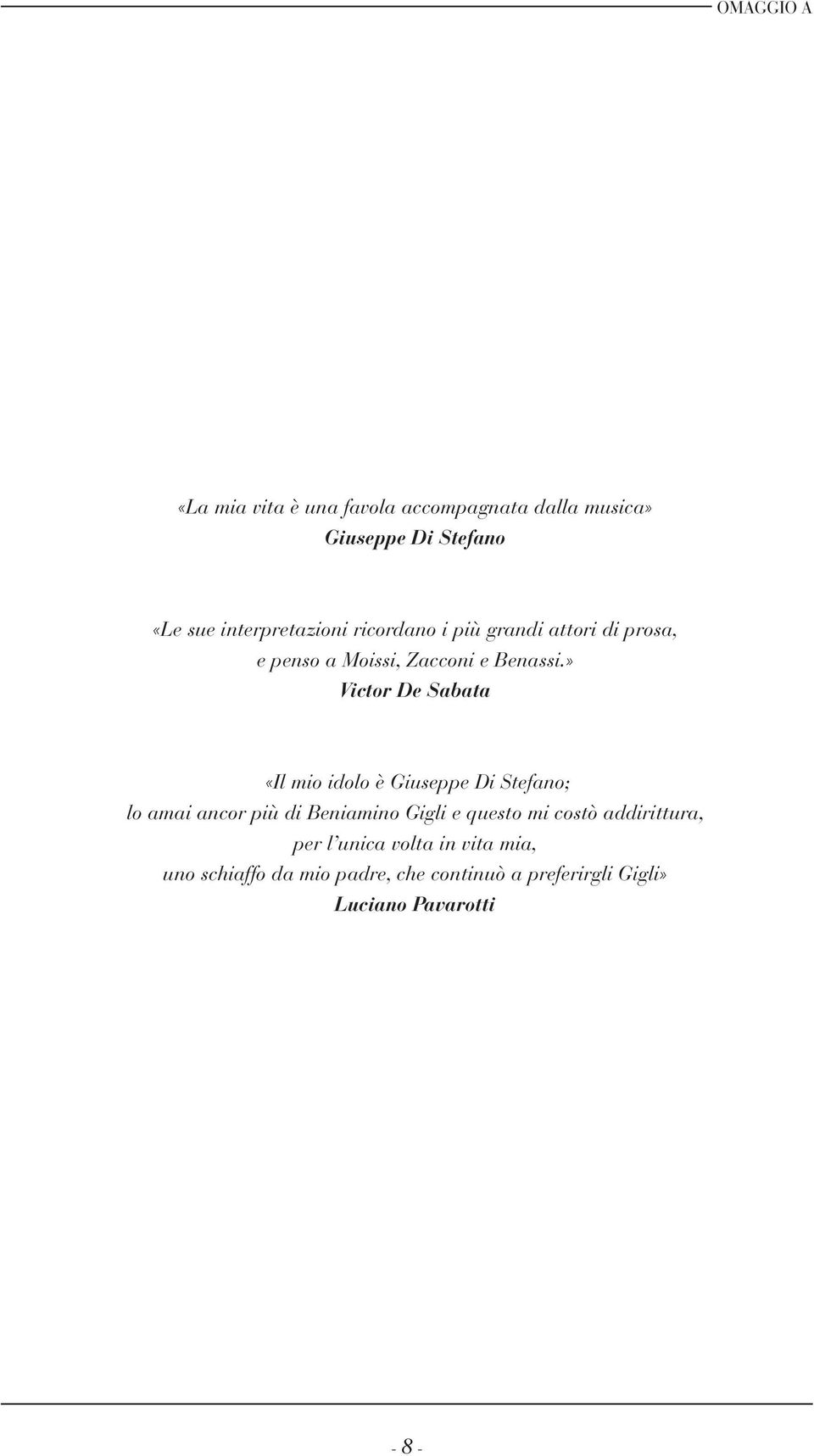 » Victor De Sabata «Il mio idolo è Giuseppe Di Stefano; lo amai ancor più di Beniamino Gigli e questo mi