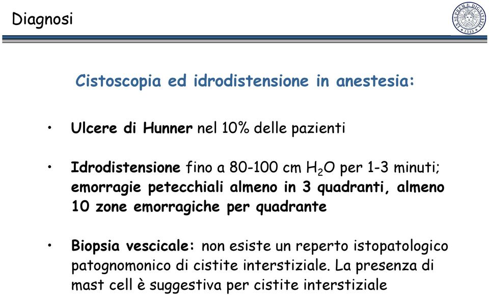 quadranti, almeno 10 zone emorragiche per quadrante Biopsia vescicale: non esiste un reperto