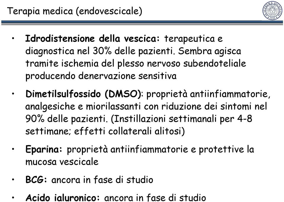 antiinfiammatorie, analgesiche e miorilassanti con riduzione dei sintomi nel 90% delle pazienti.