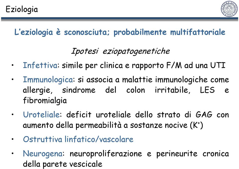 irritabile, LES e fibromialgia Uroteliale: deficit uroteliale dello strato di GAG con aumento della permeabilità a