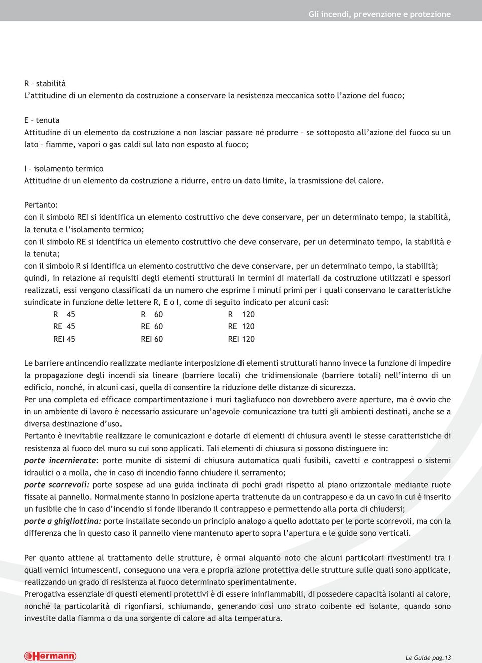 costruzione a ridurre, entro un dato limite, la trasmissione del calore.