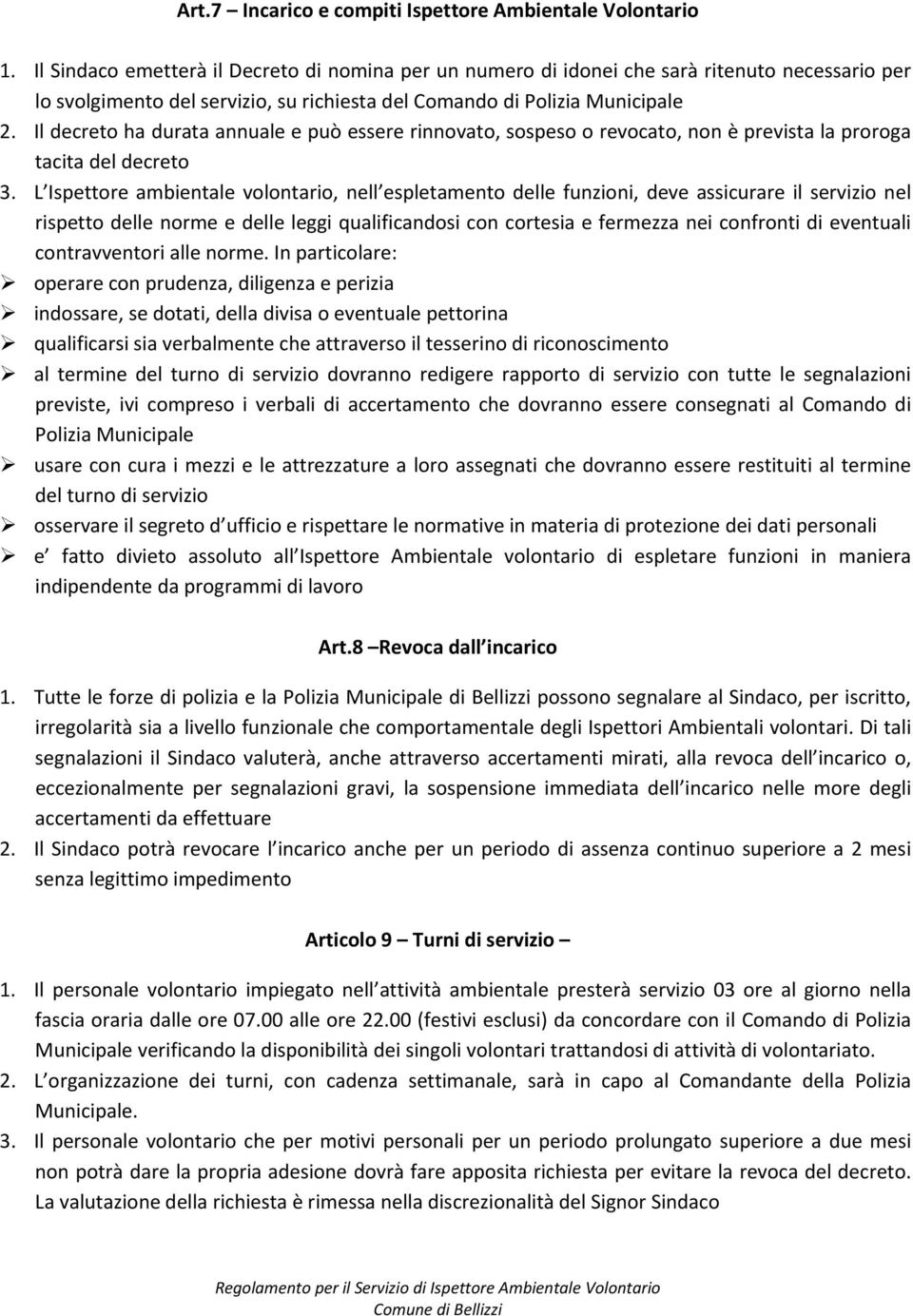 Il decreto ha durata annuale e può essere rinnovato, sospeso o revocato, non è prevista la proroga tacita del decreto 3.