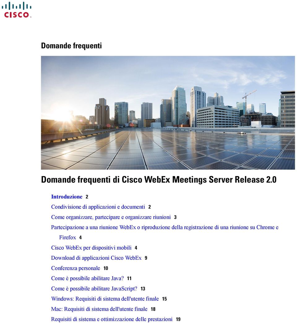 riproduzione della registrazione di una riunione su Chrome e Firefox 4 Cisco WebEx per dispositivi mobili 4 Download di applicazioni Cisco WebEx 9 Conferenza