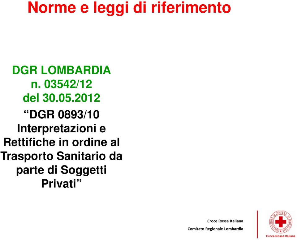 2012 DGR 0893/10 Interpretazioni e