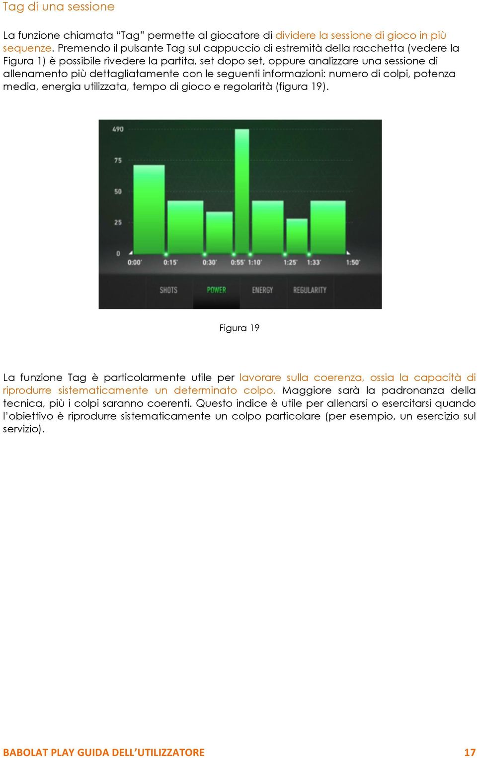 dettagliatamente con le seguenti informazioni: numero di colpi, potenza media, energia utilizzata, tempo di gioco e regolarità (figura 19).