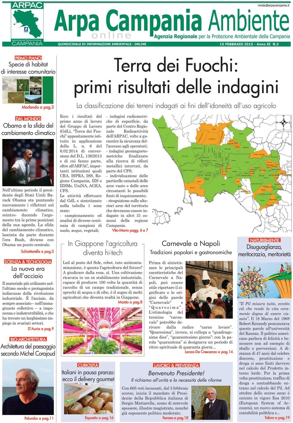 periodo il presidente degli Stati Uniti Barack Obama sta puntando nuovamente i riflettori sul cambiamento climatico, reintro- ducendo l argomento tra le prime posizioni della sua agenda.