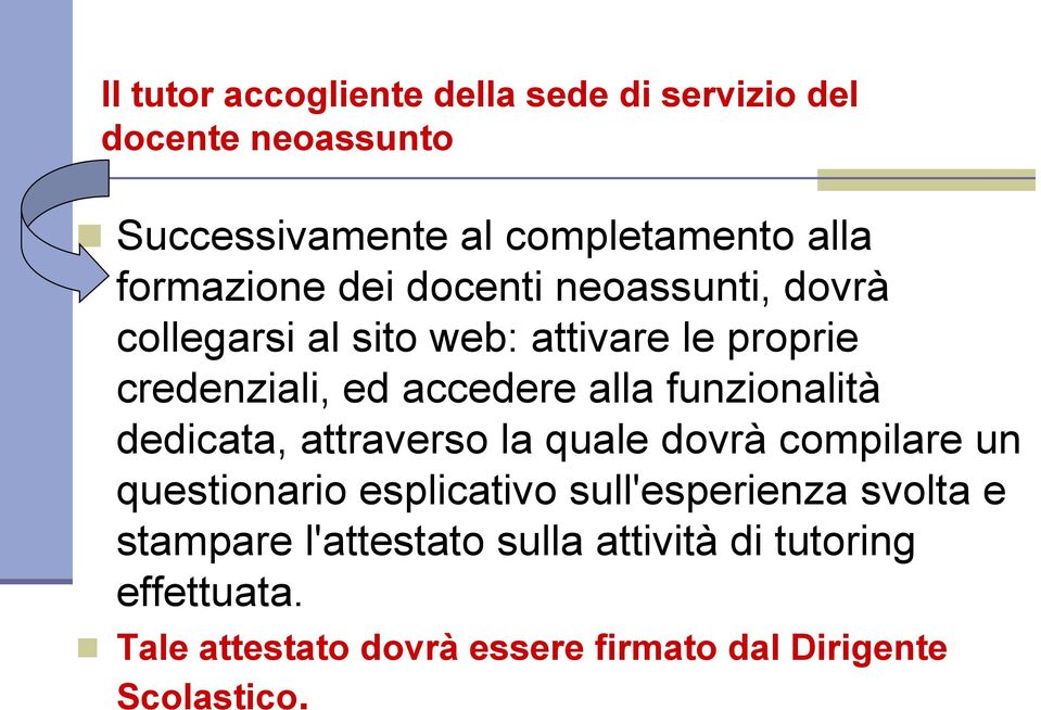 alla funzionalità dedicata, attraverso la quale dovrà compilare un questionario esplicativo sull'esperienza