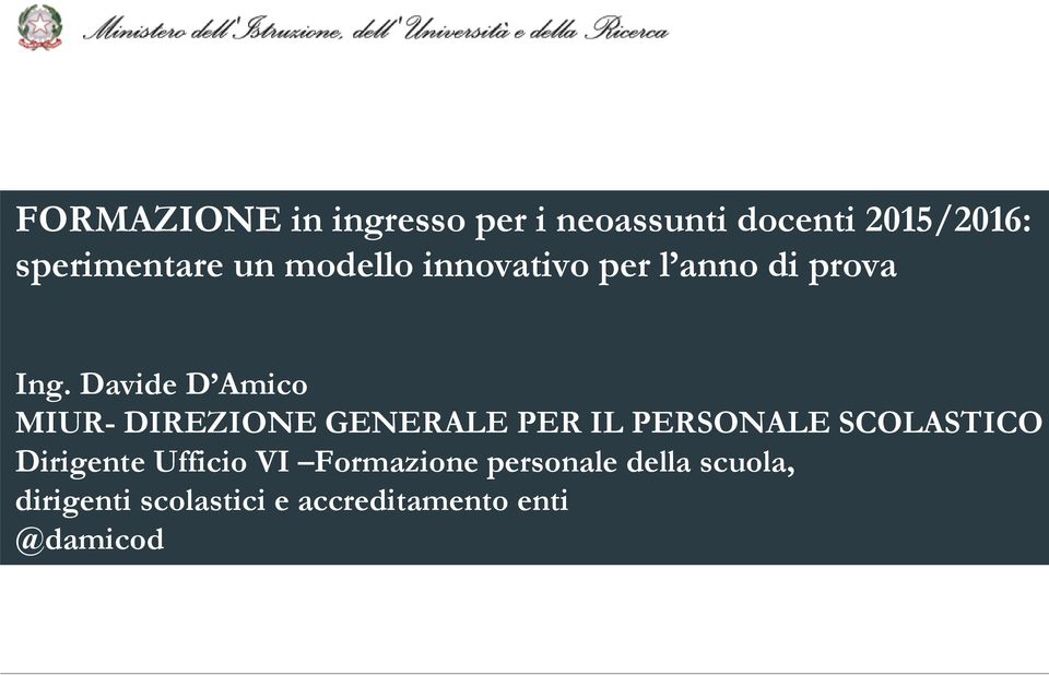 Davide D Amico MIUR- DIREZIONE GENERALE PER IL PERSONALE SCOLASTICO