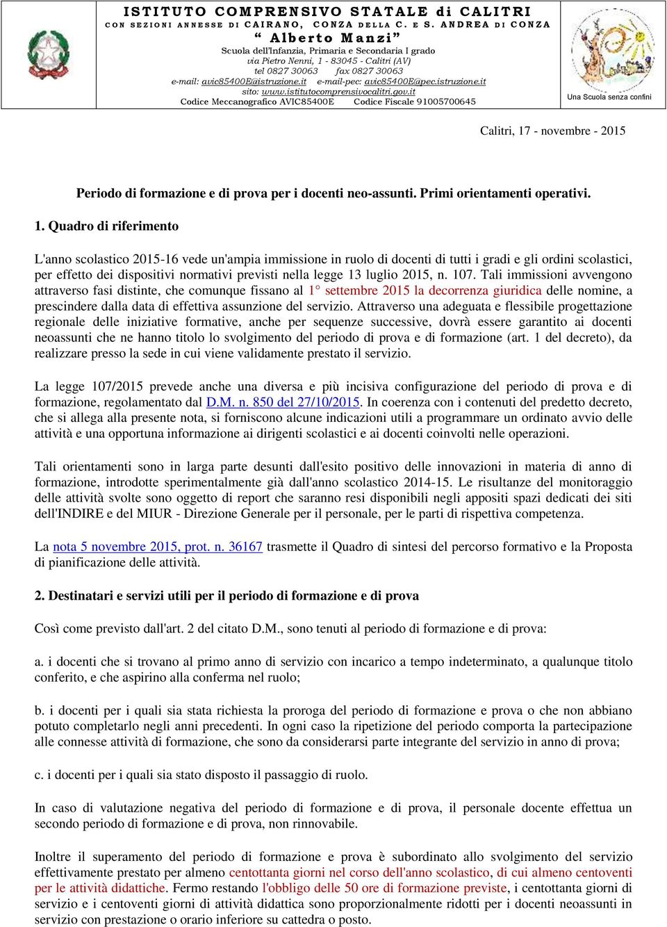 A N D R E A D I C O N Z A A l b e r t o M a n z i Scuola dell Infanzia, Primaria e Secondaria I grado via Pietro Nenni, 1-83045 - Calitri (AV) tel 0827 30063 fax 0827 30063 e-mail: