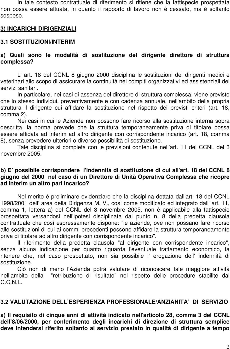 18 del CCNL 8 giugno 2000 disciplina le sostituzioni dei dirigenti medici e veterinari allo scopo di assicurare la continuità nei compiti organizzativi ed assistenziali dei servizi sanitari.