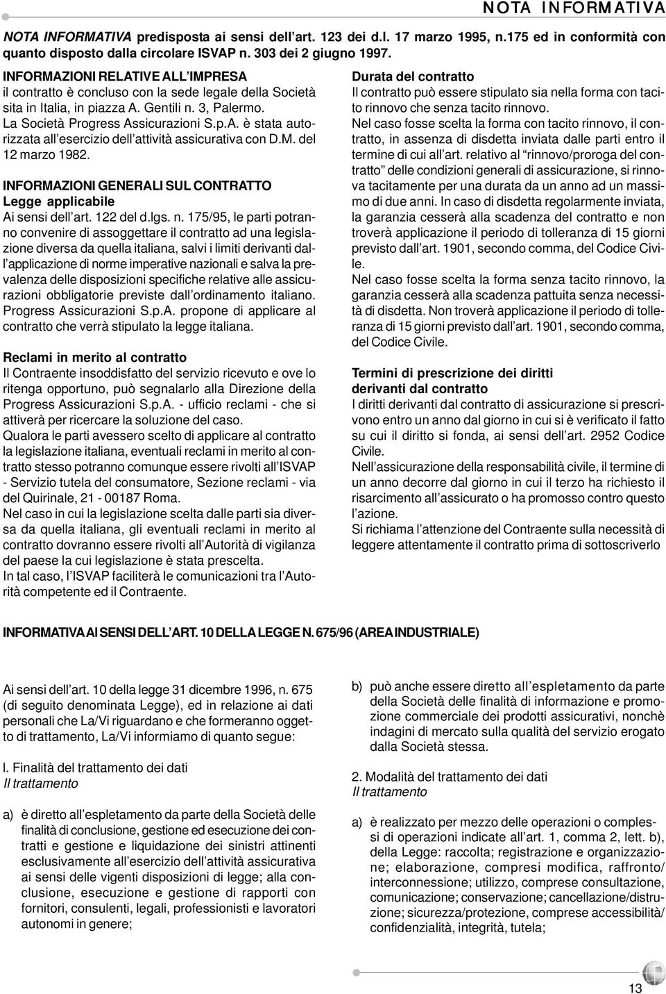 M. del 12 marzo 1982. INFORMAZIONI GENERALI SUL CONTRATTO Legge applicabile Ai sensi dell art. 122 del d.lgs. n.