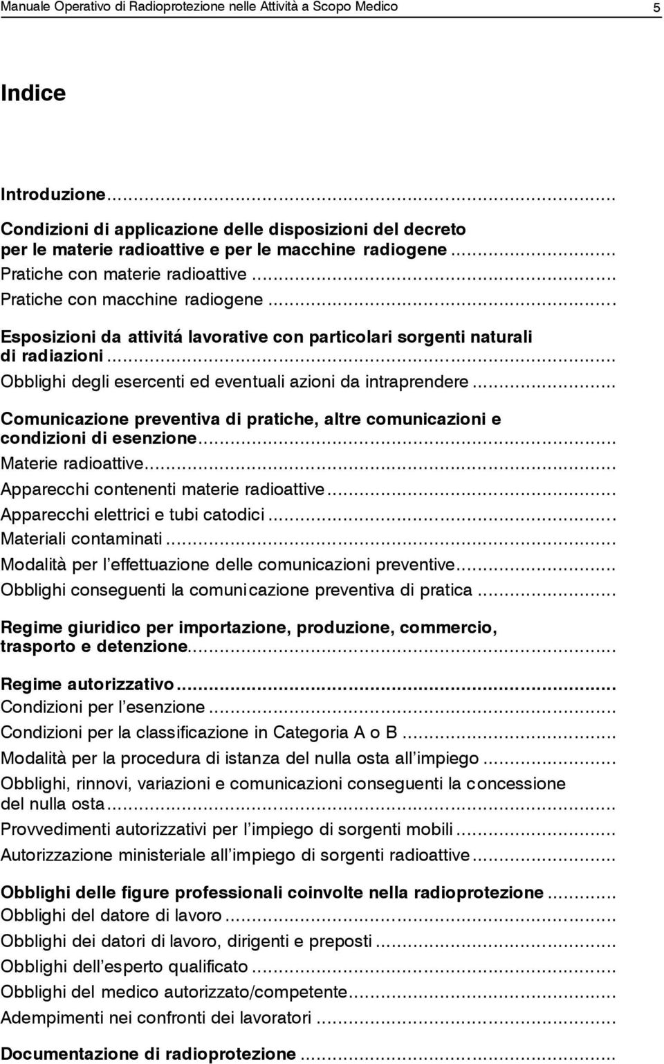 .. Esposizioni da attivitá lavorative con particolari sorgenti naturali di radiazioni... Obblighi degli esercenti ed eventuali azioni da intraprendere.