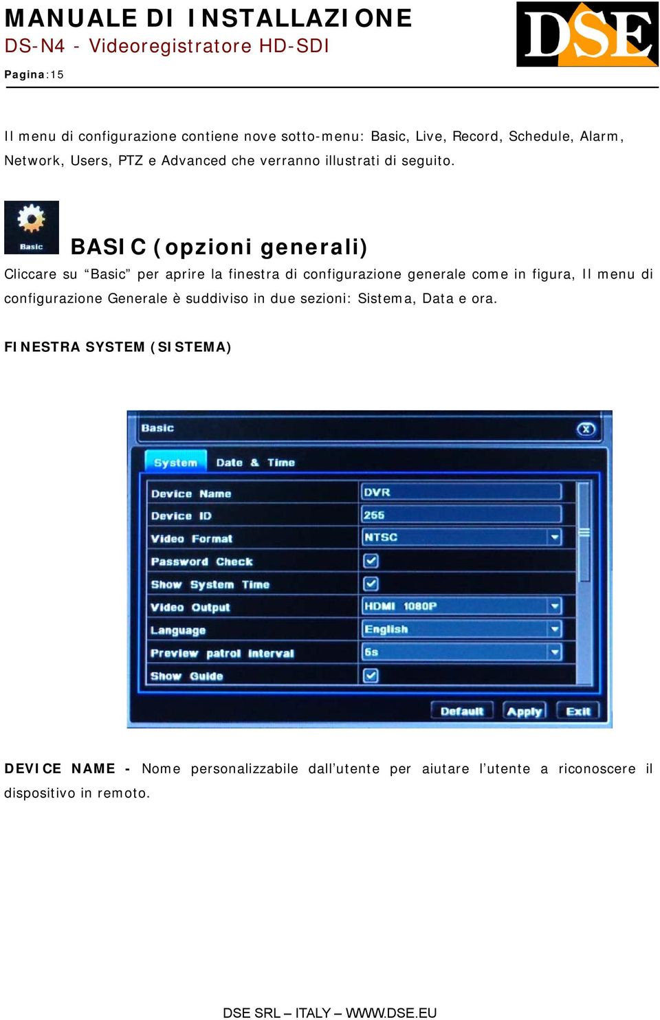 BASIC (opzioni generali) Cliccare su Basic per aprire la finestra di configurazione generale come in figura, Il menu di