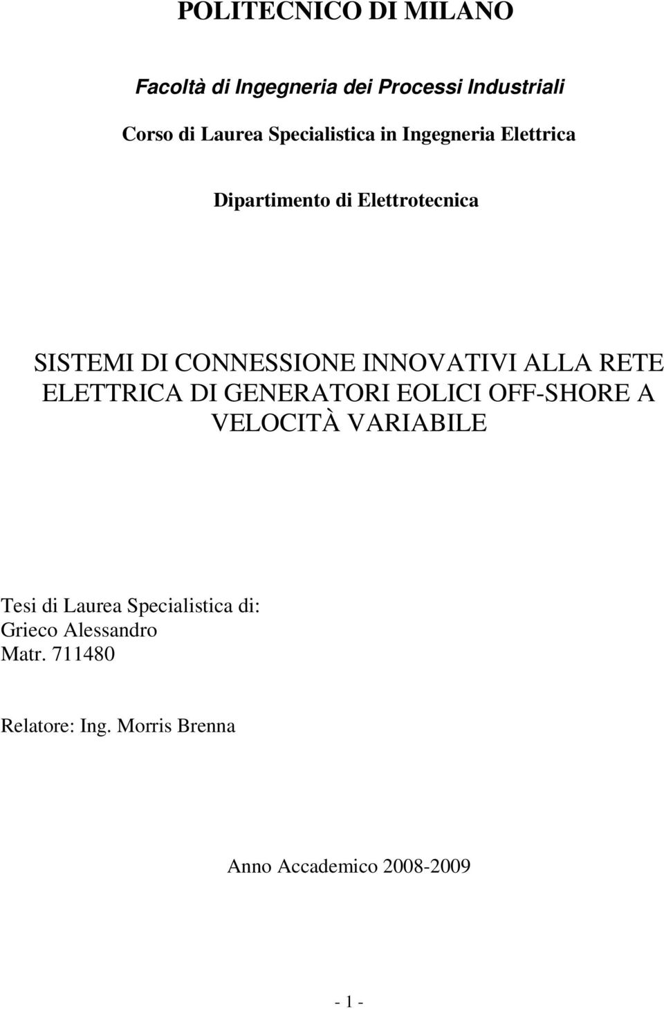 INNOVATIVI ALLA RETE ELETTRICA DI GENERATORI EOLICI OFF-SHORE A VELOCITÀ VARIABILE Tesi di