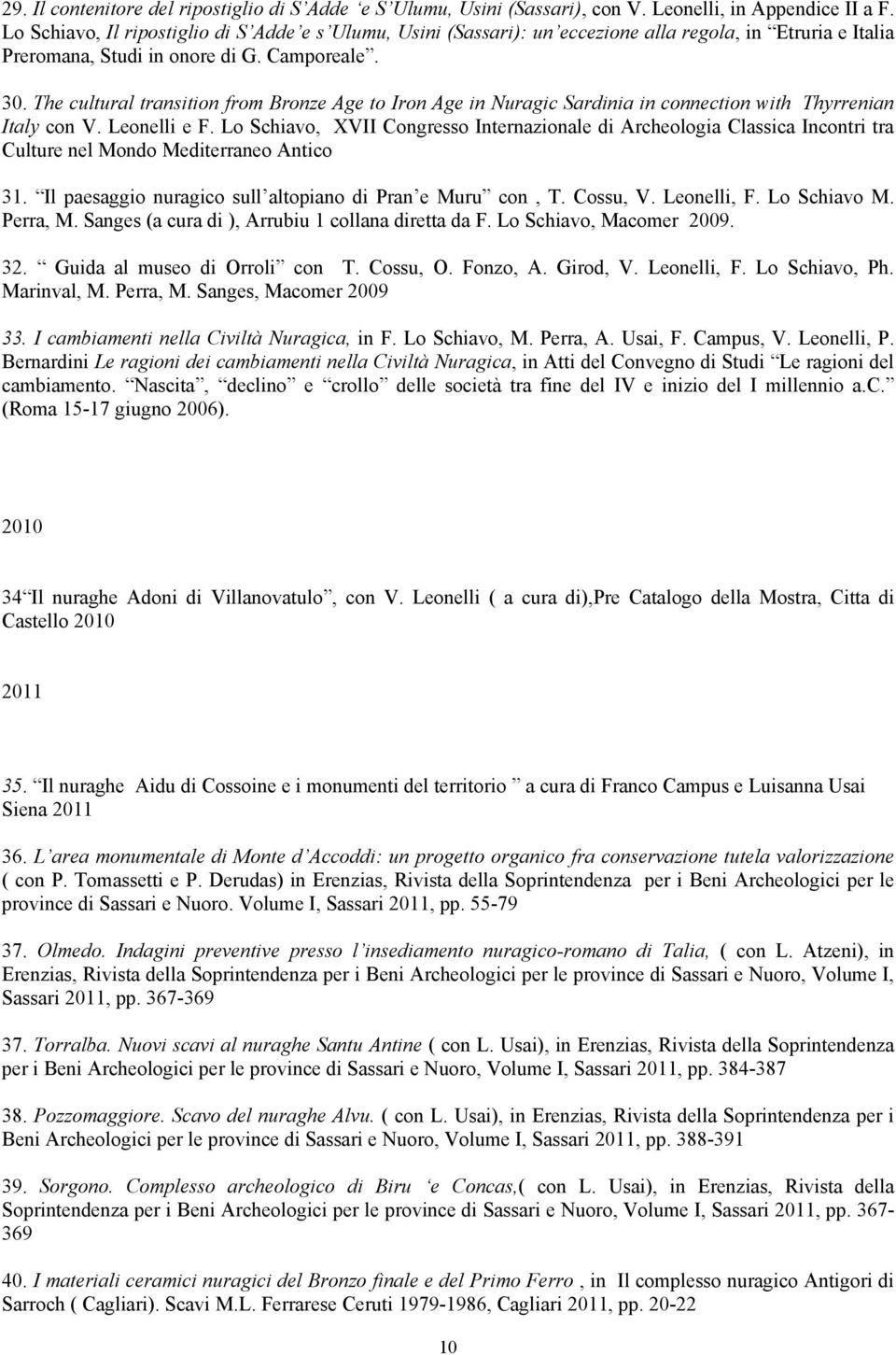 The cultural transition from Bronze Age to Iron Age in Nuragic Sardinia in connection with Thyrrenian Italy con V. Leonelli e F.