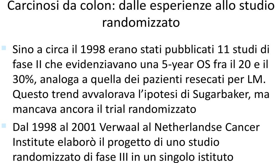 LM. Questo trend avvalorava l ipotesi di Sugarbaker, ma mancava ancora il trial randomizzato Dal 1998 al 2001