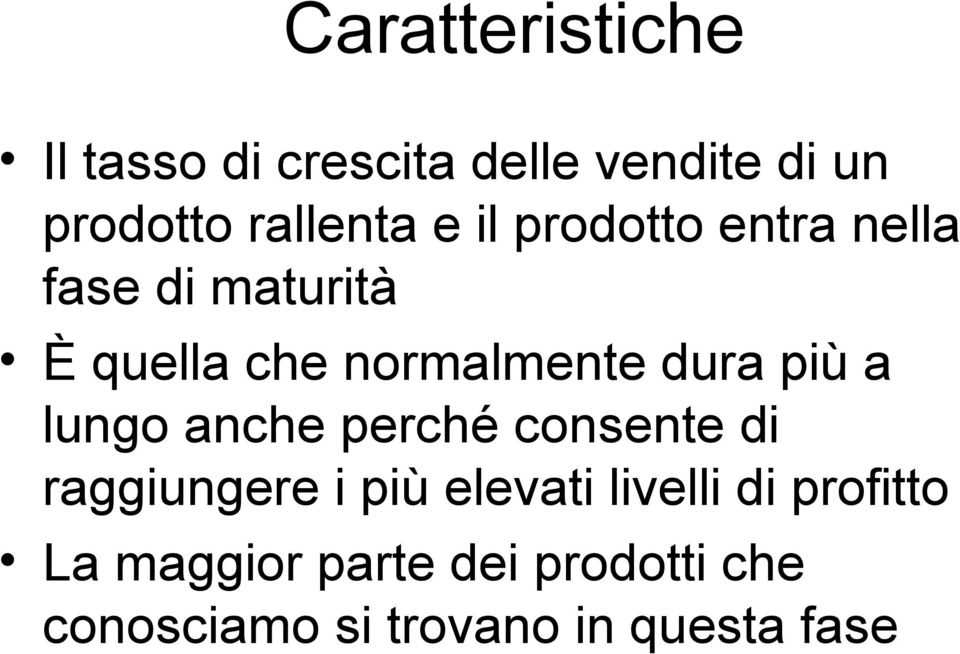 più a lungo anche perché consente di raggiungere i più elevati livelli di