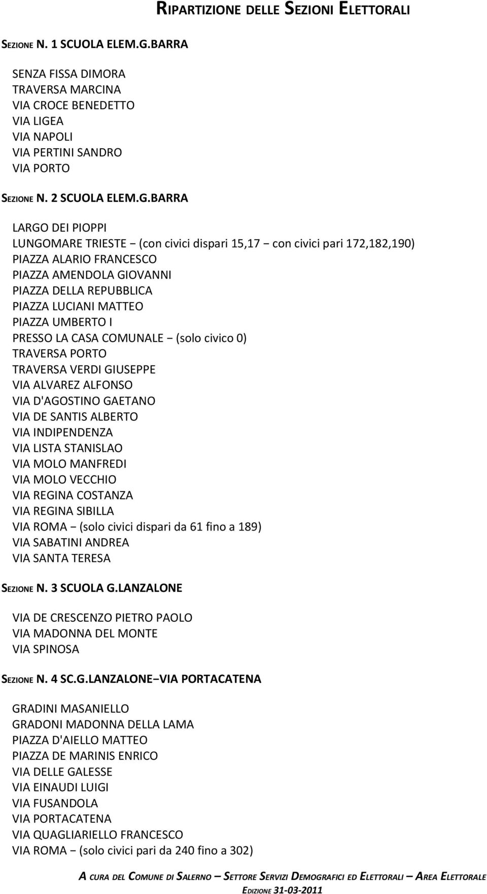 A VIA NAPOLI VIA PERTINI SANDRO VIA PORTO SEZIONE N. 2 SCUOLA ELEM.G.