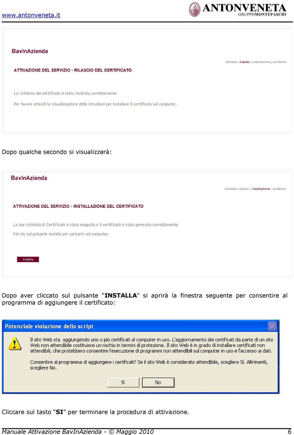 aggiungere il certificato: Cliccare sul tasto SI per terminare la