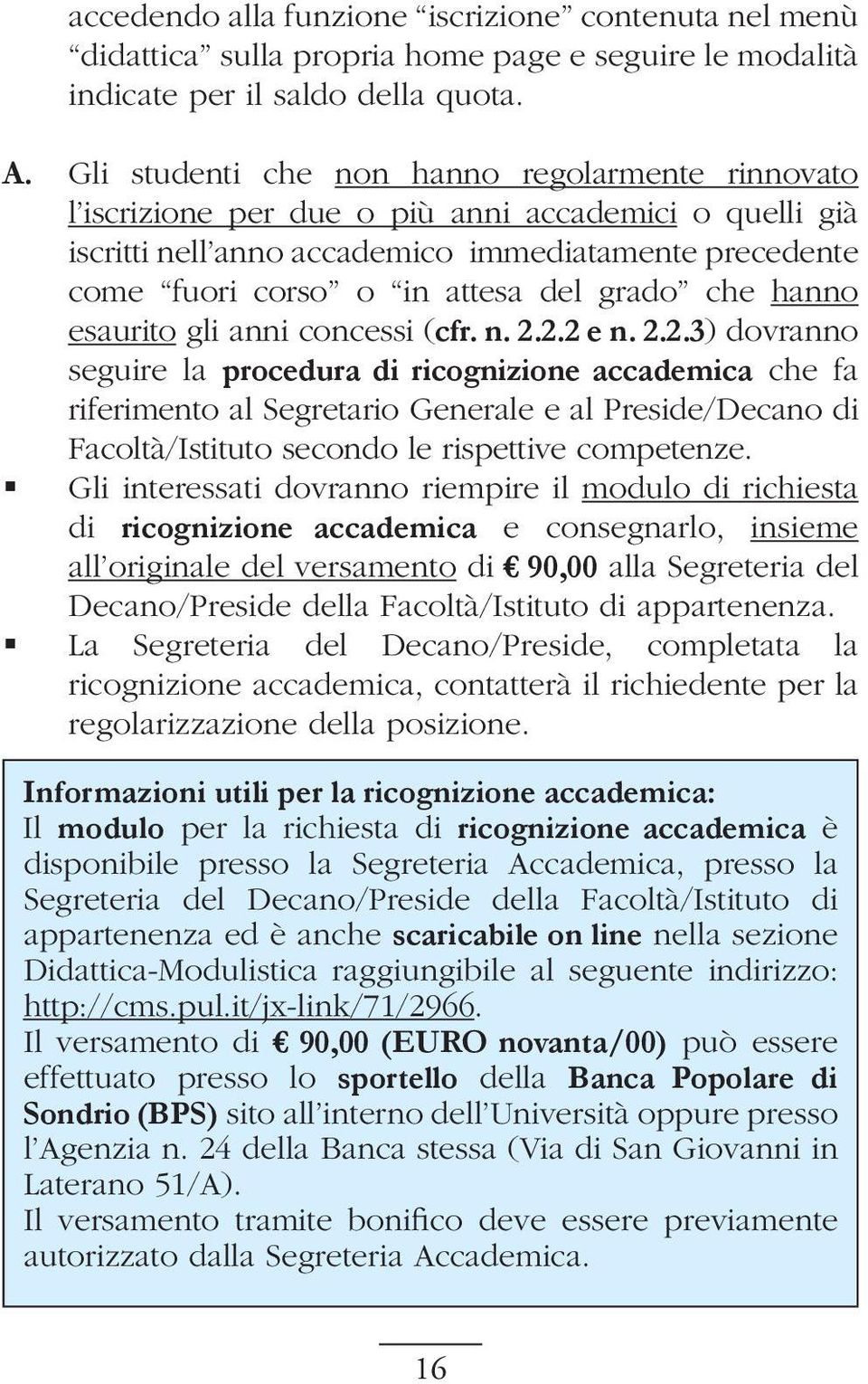 grado che hanno esaurito gli anni concessi (cfr. n. 2.