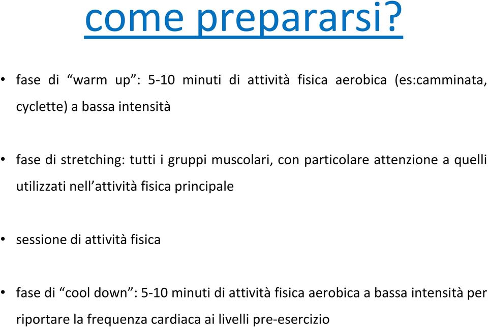 fase di stretching: tutti i gruppi muscolari, con particolare attenzione a quelli utilizzati nell