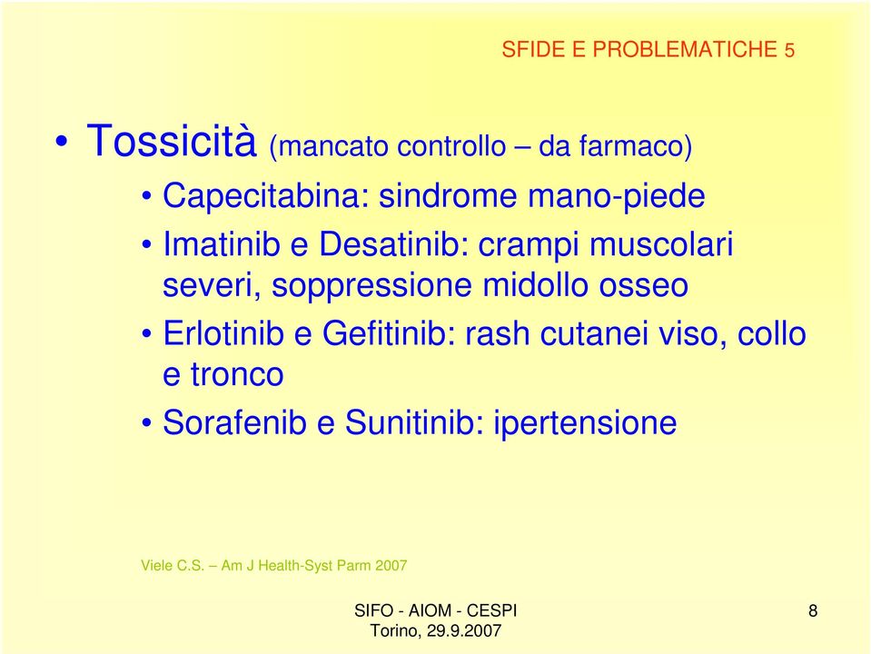 severi, soppressione midollo osseo Erlotinib e Gefitinib: rash cutanei viso,