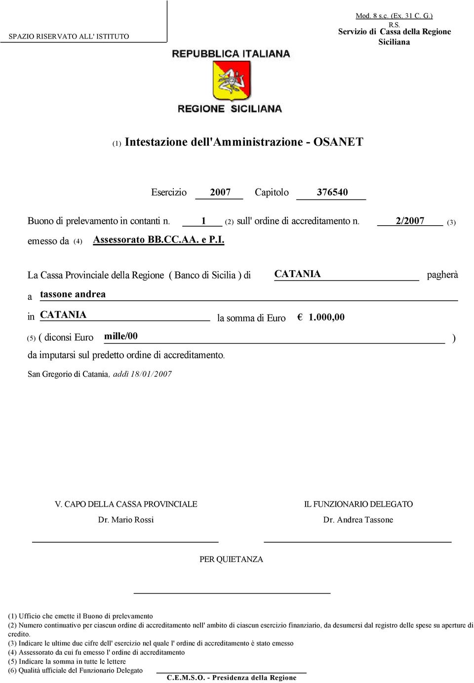 2/2007 (3) La Cassa Provinciale della Regione ( Banco di Sicilia ) di a tassone andrea CATANIA pagherà in CATANIA la somma di Euro 1.