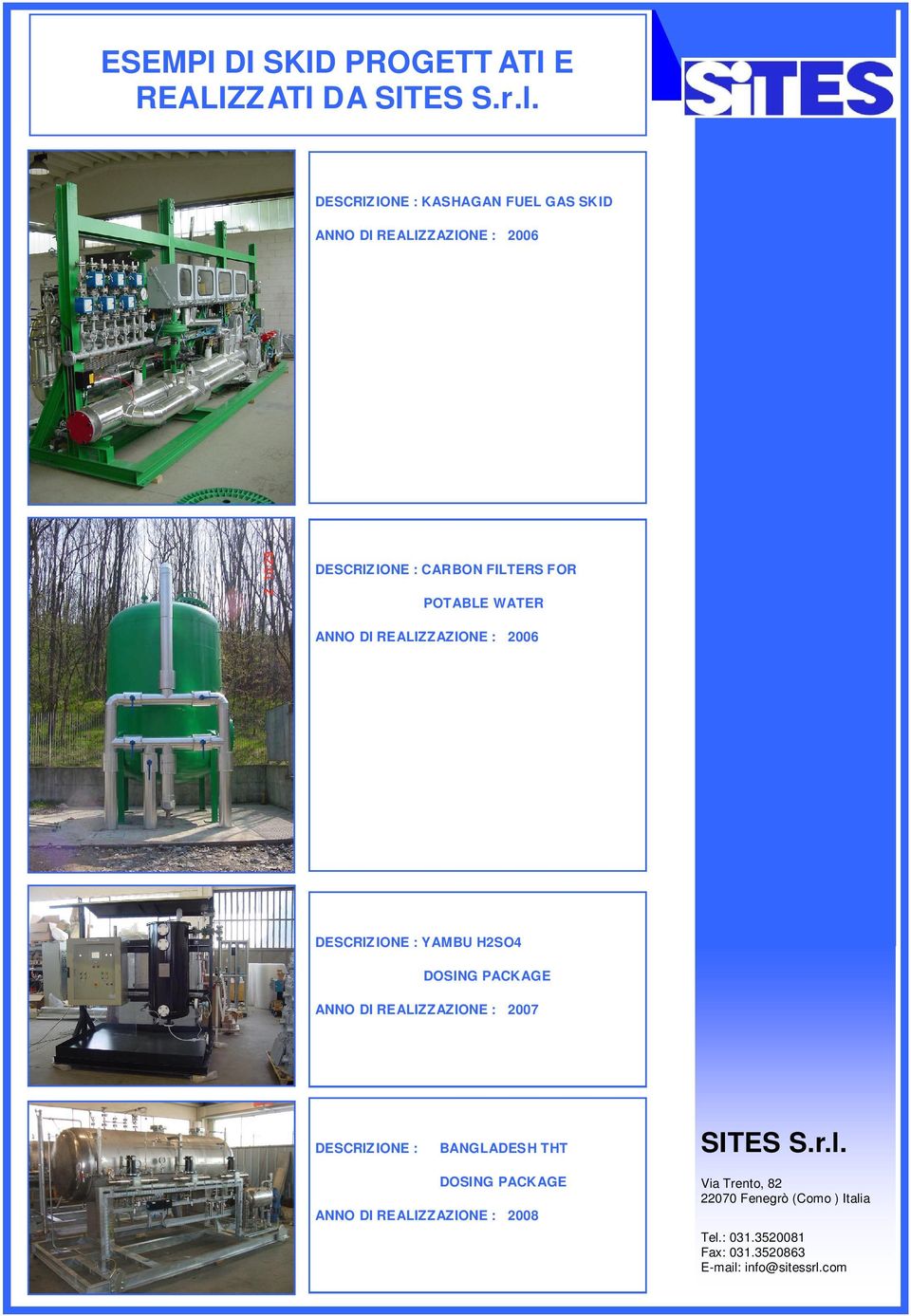 DI REALIZZAZIONE : 2006 DESCRIZIONE : YAMBU H2SO4 DOSING PACKAGE ANNO DI